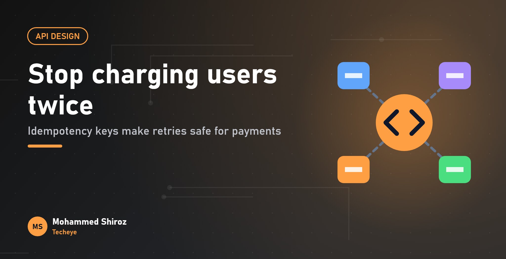 Idempotency Keys: How to Stop Charging Users Twice