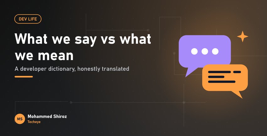 The Developer's Dictionary: What We Say vs What We Mean