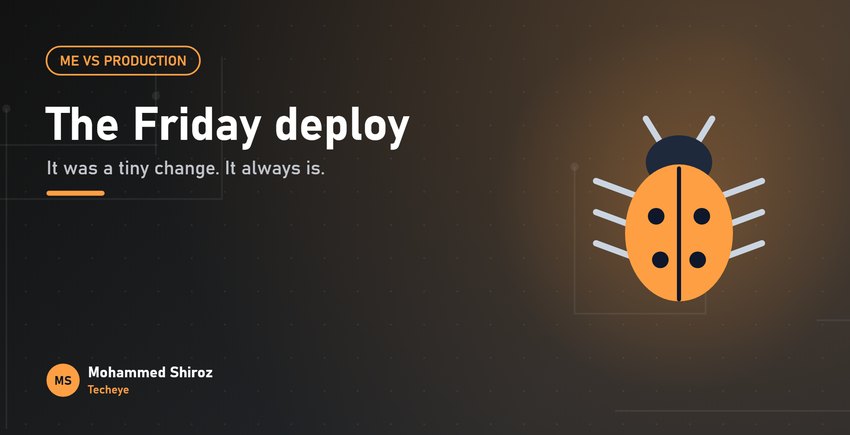 Me vs Production: The Friday Deploy