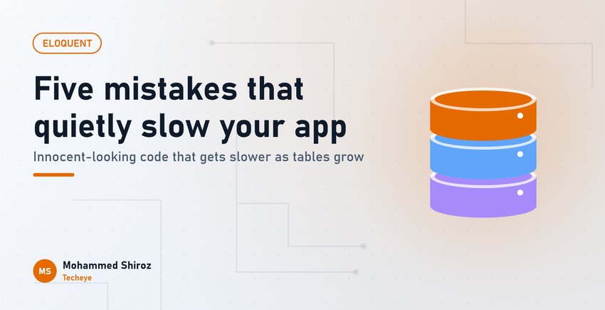 Five Eloquent Mistakes That Quietly Slow Down Your Laravel App
