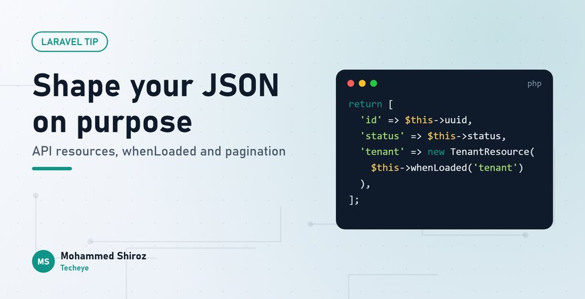 Laravel API Resources: Shaping JSON Responses the Right Way