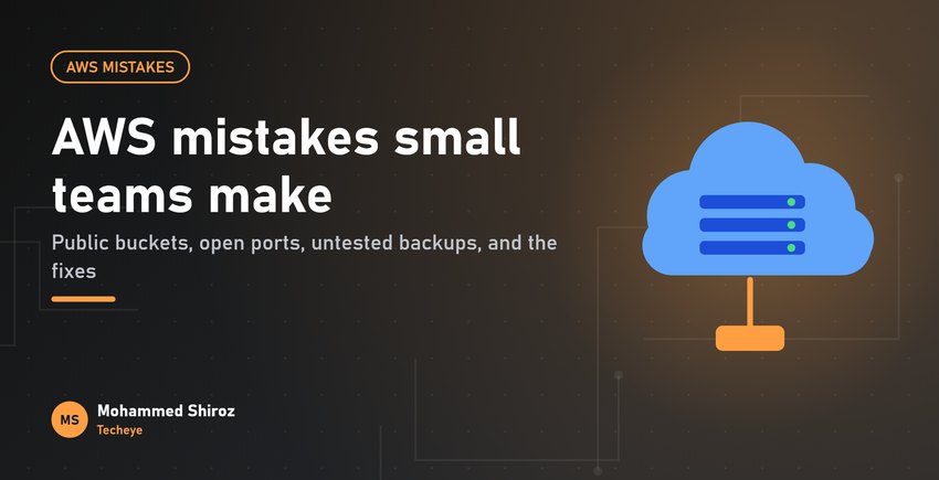 Seven AWS Mistakes Small Teams Make (and the Afternoon Fix for Each)