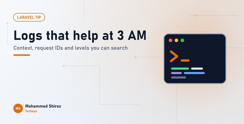 Logging That Helps at 3 AM: Structured Logs in Laravel