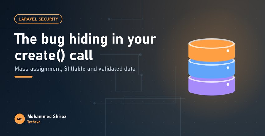 Mass Assignment in Laravel: The Bug Hiding in Your create() Call