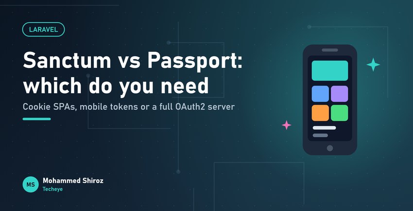 Laravel Sanctum vs Passport: Which Auth Package Do You Actually Need?