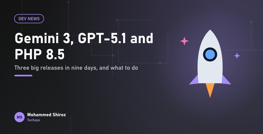 Gemini 3, GPT-5.1 and PHP 8.5: A Busy November for Developers