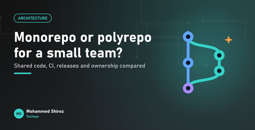 Monorepo vs Polyrepo: Which One Fits a Small Team?