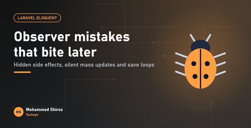 Six Mistakes With Laravel Eloquent Events and Observers (and the Fixes)