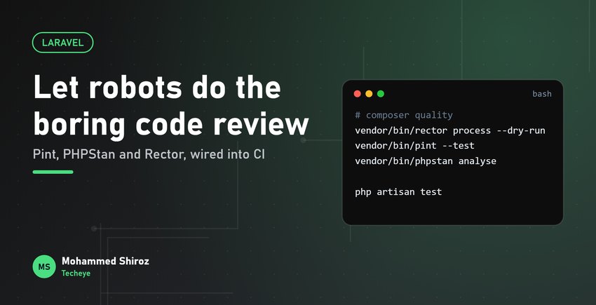 Laravel Pint, PHPStan and Rector: Automatic Code Quality Without the Arguments