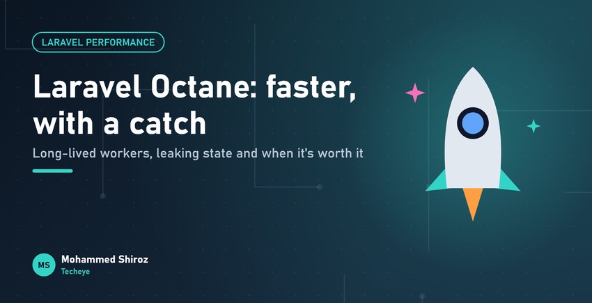 Laravel Octane: What It Is, When It Helps, and the State Leaks Nobody Warns You About